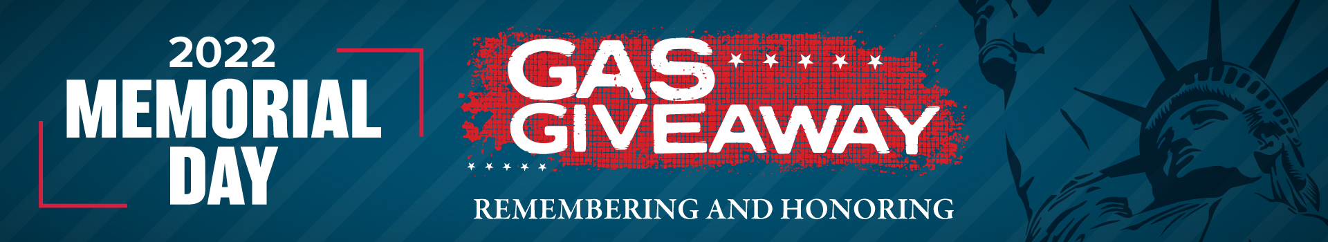 Dark blue striped banner with a silhouette of the Statue of Liberty. Red and white text reads "2022 Memorial Day Gas Giveaway: Remembering and Honoring"