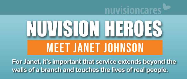 Blue and orange banner with the NuvisionCares logo in the upper right hand corner. Text reads "Nuvision Heroes" Meet Janet Johnson: For Janet, it's important that service extends beyond the walls of a branch and touches the lives of real people."